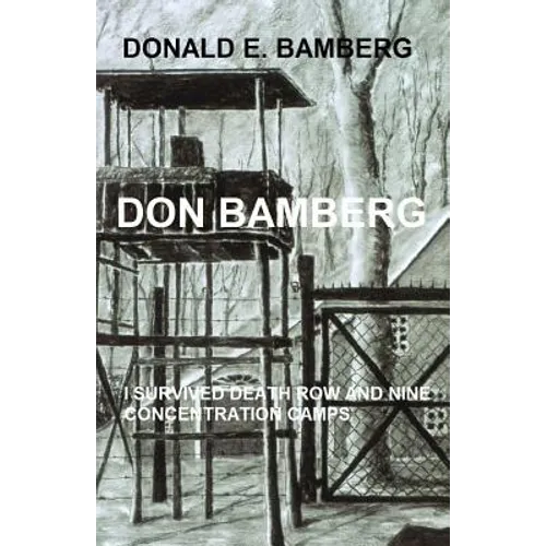 Don Bamberg: I survived death row and nine concentration camps - Paperback