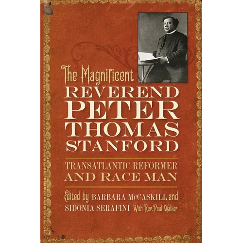 The Magnificent Reverend Peter Thomas Stanford, Transatlantic Reformer and Race Man - Paperback
