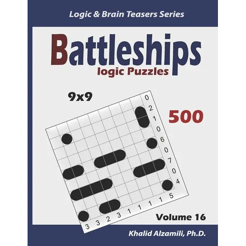 Battleships Logic Puzzles: 500 Puzzles (9x9): keep Your Brain Young - Paperback
