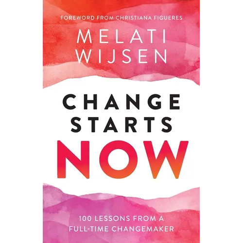 Change Starts Now: 100 Lessons from a full-time Changemaker - Paperback