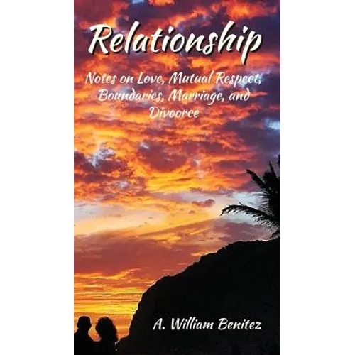 Relationship: Notes on Love, Mutual Respect, Boundaries, Marriage, and Divorce - Hardcover