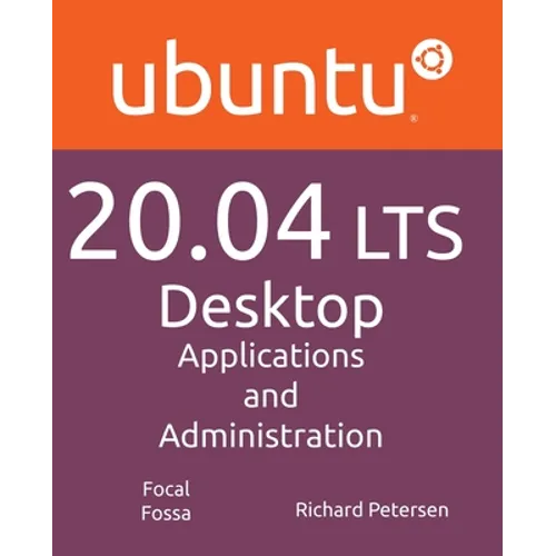 Ubuntu 20.04 LTS Desktop: Applications and Administration - Paperback