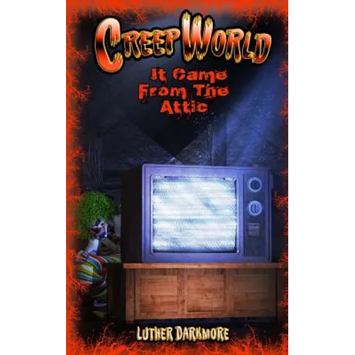 It Came From The Attic ( Creep World #1) - Paperback
