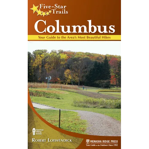 Five-Star Trails: Columbus: Your Guide to the Area's Most Beautiful Hikes - Hardcover