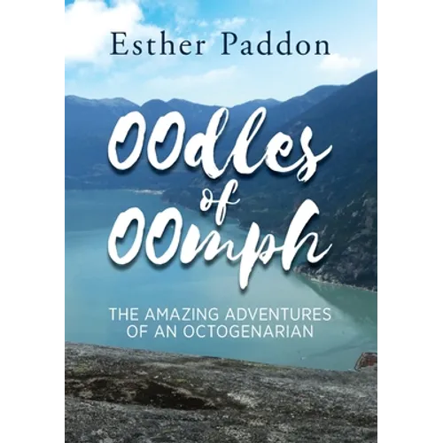 Oodles of Oomph: The Amazing Adventures of an Octogenarian - Paperback