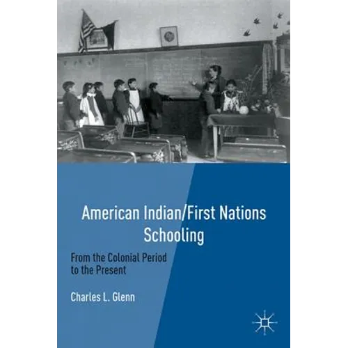 American Indian/First Nations Schooling: From the Colonial Period to the Present - Hardcover