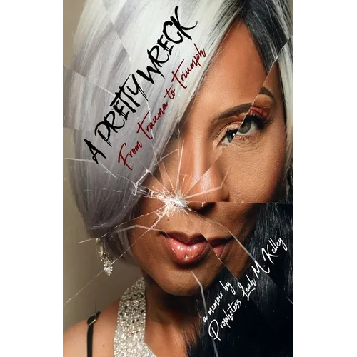A Pretty Wreck: From Trauma to Triumph - Paperback