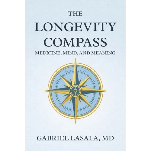 The Longevity Compass: Medicine, Mind, and Meaning - Paperback