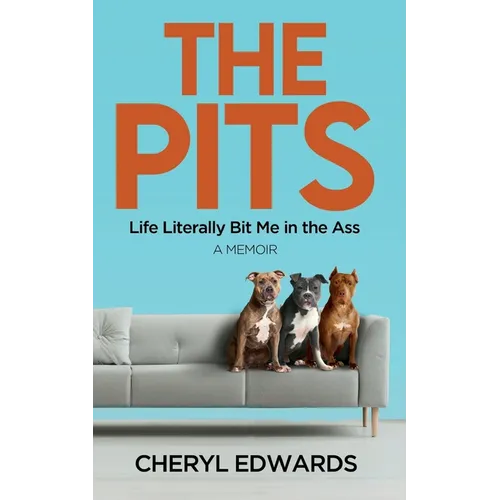 The Pits: Life Literally Bit Me in the Ass: A Memoir