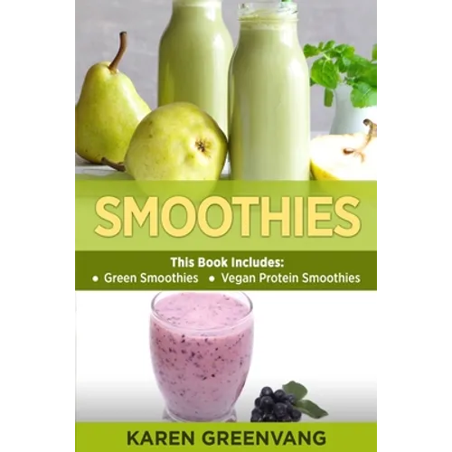 Smoothies: Green Smoothies & Vegan Protein Smoothies - Paperback