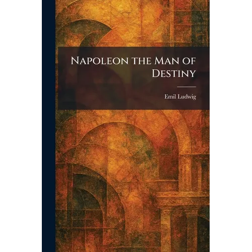 Napoleon the Man of Destiny - Paperback