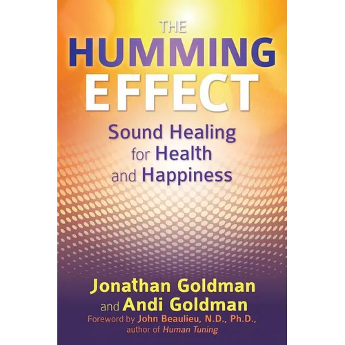 The Humming Effect: Sound Healing for Health and Happiness - Paperback