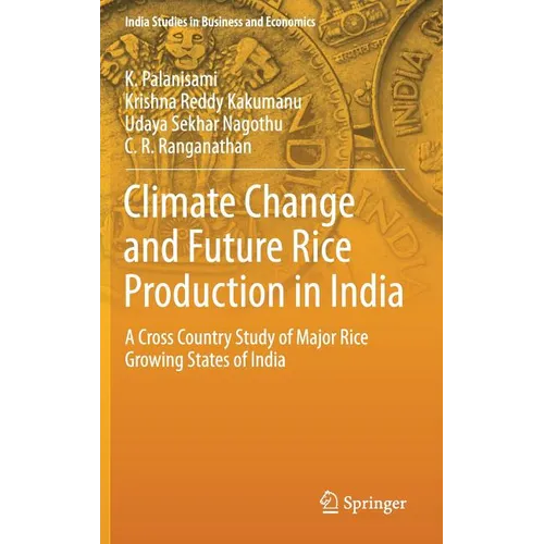 Climate Change and Future Rice Production in India: A Cross Country Study of Major Rice Growing States of India - Hardcover