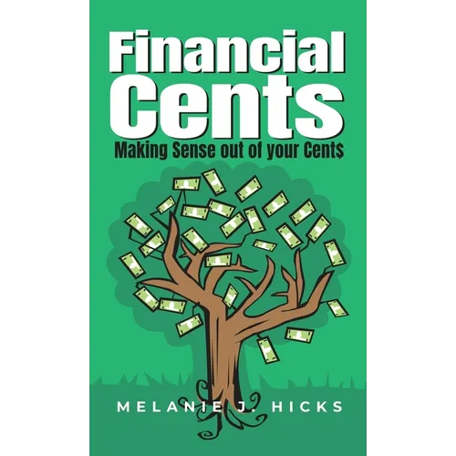 Financial Cents: Making Sense out of your Cent$ - Hardcover