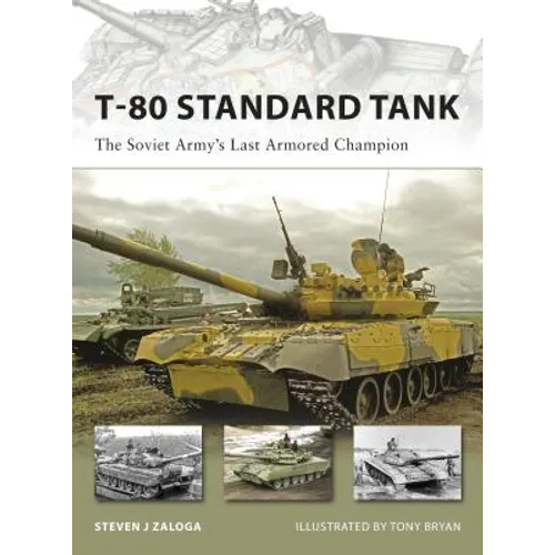T-80 Standard Tank: The Soviet Army's Last Armored Champion - Paperback