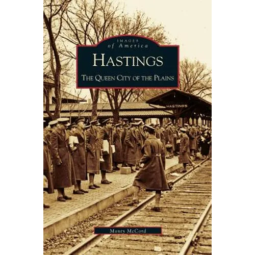 Hastings: The Queen City of the Plains - Hardcover