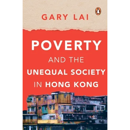 Poverty and the Unequal Society in Hong Kong - Paperback