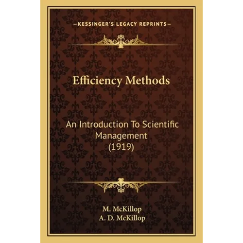 Efficiency Methods: An Introduction To Scientific Management (1919) - Paperback