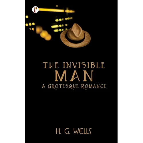 The Invisible Man A Grotesque Romance - Paperback
