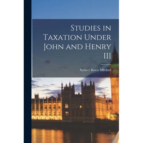 Studies in Taxation Under John and Henry III - Paperback