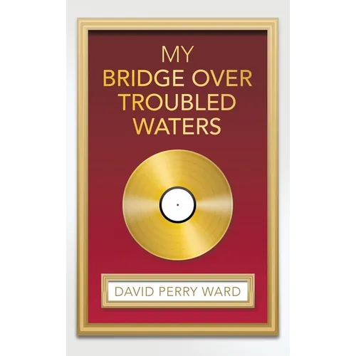 My Bridge over Troubled Waters - Hardcover