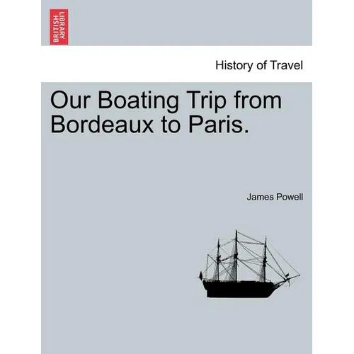 Our Boating Trip from Bordeaux to Paris. - Paperback