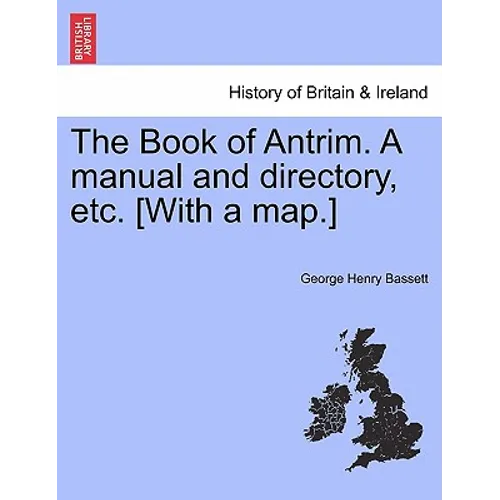 The Book of Antrim. a Manual and Directory, Etc. [With a Map.] - Paperback