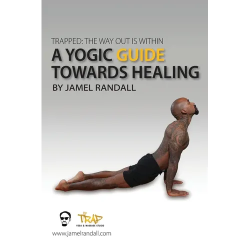 Trapped: The Way Out Is Within: A Yogic Guide Toward Healing - Paperback