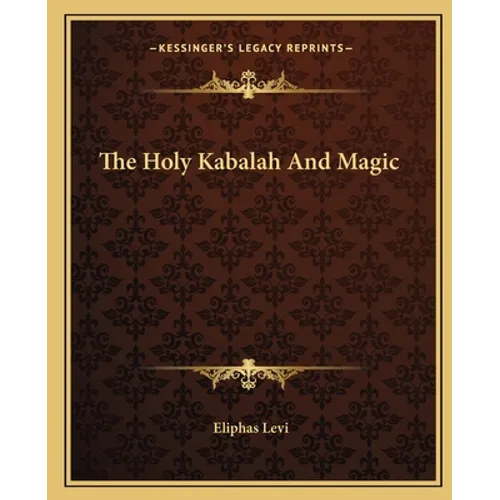 The Holy Kabalah And Magic - Paperback