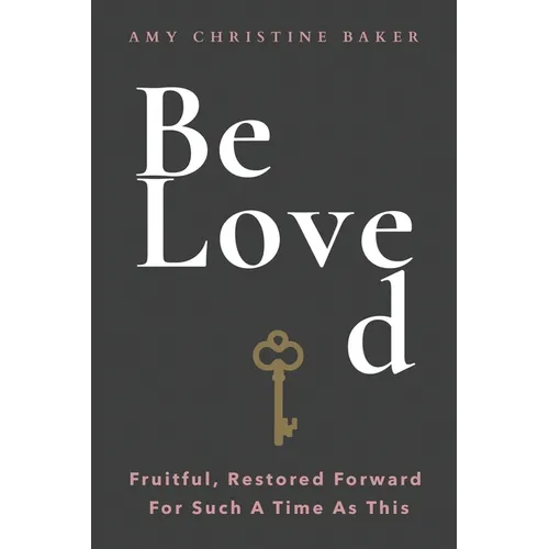 BeLoved: Fruitful, Restored Forward For Such A Time As This - Paperback