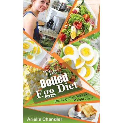 The Boiled Egg Diet: The Easy, Fast Way to Weight Loss!: Lose Up to 25 Pounds in 2 Short Weeks! - Paperback