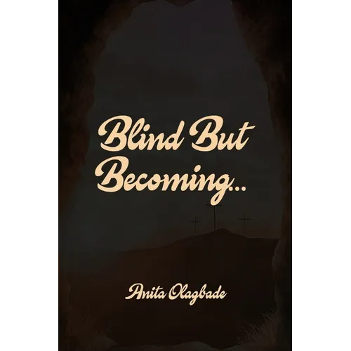 Blind But Becoming... - Paperback