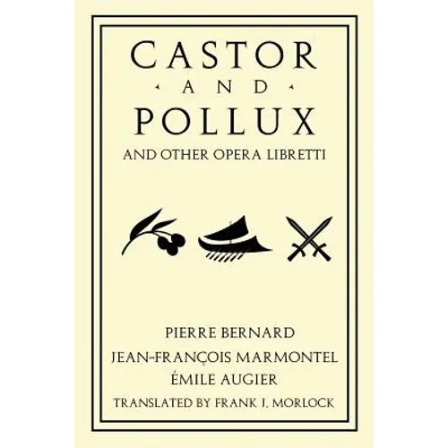 Castor and Pollux and Other Opera Libretti - Paperback