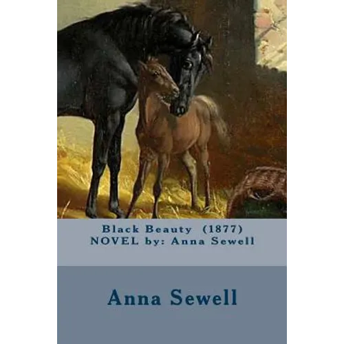 Black Beauty (1877) NOVEL by: Anna Sewell - Paperback