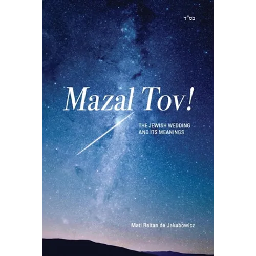 Mazal Tov!: The jewish Wedding and its meanings - Paperback