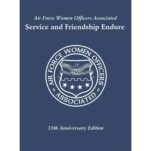 Air Force Women Officers Associated: Service and Friendship Endure - Paperback