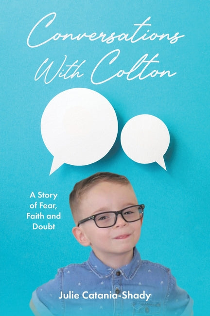 Conversations With Colton: A Story of Fear, Faith and Doubt - Paperback