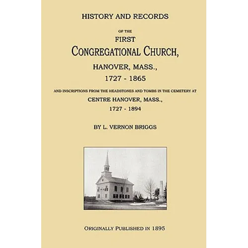 History and Records of the First Congregational Church, Hanover, Mass., 1727-1865 - Paperback