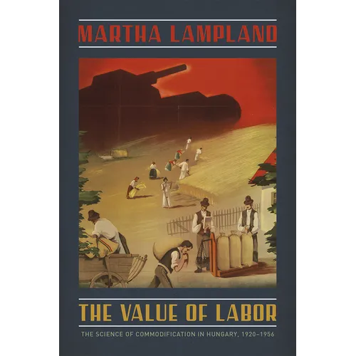 The Value of Labor: The Science of Commodification in Hungary, 1920-1956 - Paperback