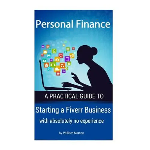 Personal Finance: Starting a Fiverr Business with absolutely no experience - Paperback