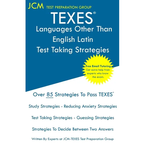 TEXES Languages Other Than English Latin - Test Taking Strategies: TEXES 612 LOTE Exam - Free Online Tutoring - New 2020 Edition - The latest strategi