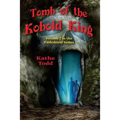 Tomb of the Kobold King: Volume 2 in the Darkshield Series - Paperback