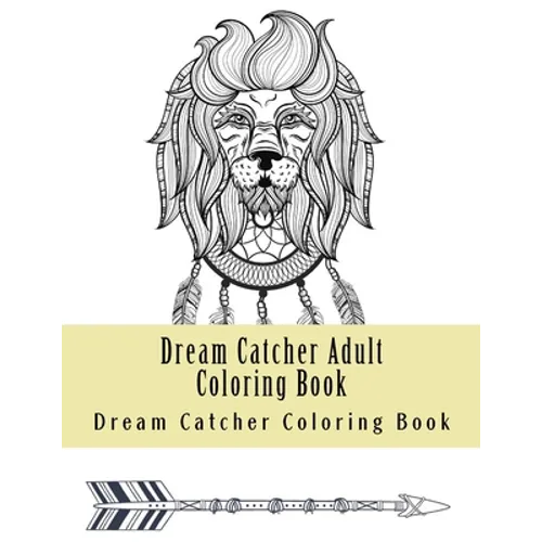 Dream Catcher Adult Coloring Book: Native American Dreamcatcher & Feather Designs - Paperback