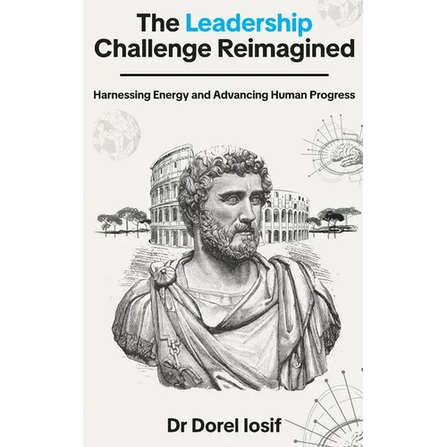 The Leadership Challenge Reimagined: Harnessing Energy and Advancing Human Progress - Paperback