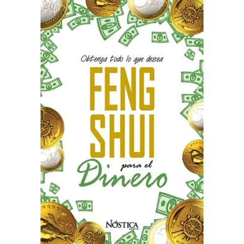 Feng Shui Para El Dinero: Obtenga todo lo que desea - Paperback