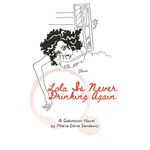 Lola Is Never Drinking Again: A Galveston Novel - Paperback
