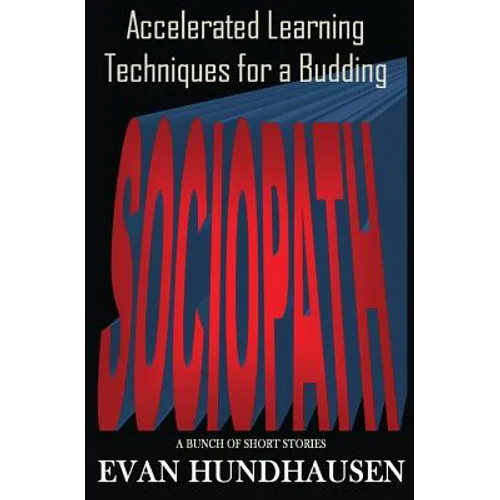Accelerated Learning Techniques for a Budding Sociopath: A Bunch of Short Stories - Paperback