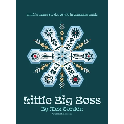 Little Big Boss: A Métis Man's Stories of Life in Canada's Arctic - Hardcover