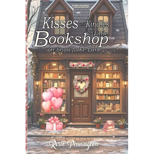 Kisses and Kindles at the Little bookshop on Snowflake Lane: A Cozy Valentine's Smalltown romance about Books, Poetry, and Quiet Love - Paperback