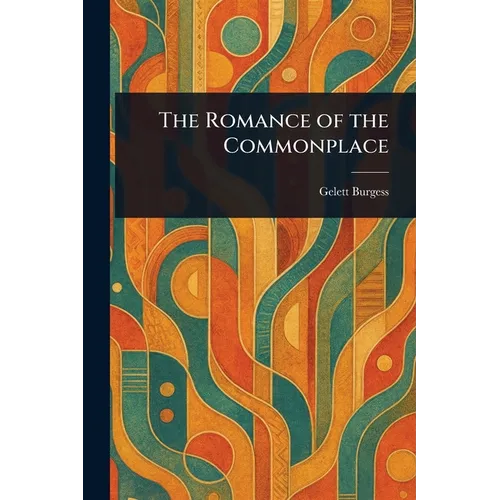 The Romance of the Commonplace - Paperback